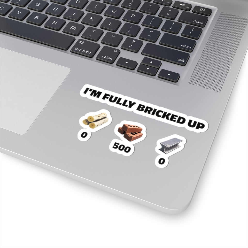 Kiss-Cut Sticker — “I’m Fully Bricked Up” Brick Collection Sticker