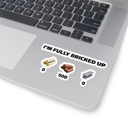 Kiss-Cut Sticker — “I’m Fully Bricked Up” Brick Collection Sticker