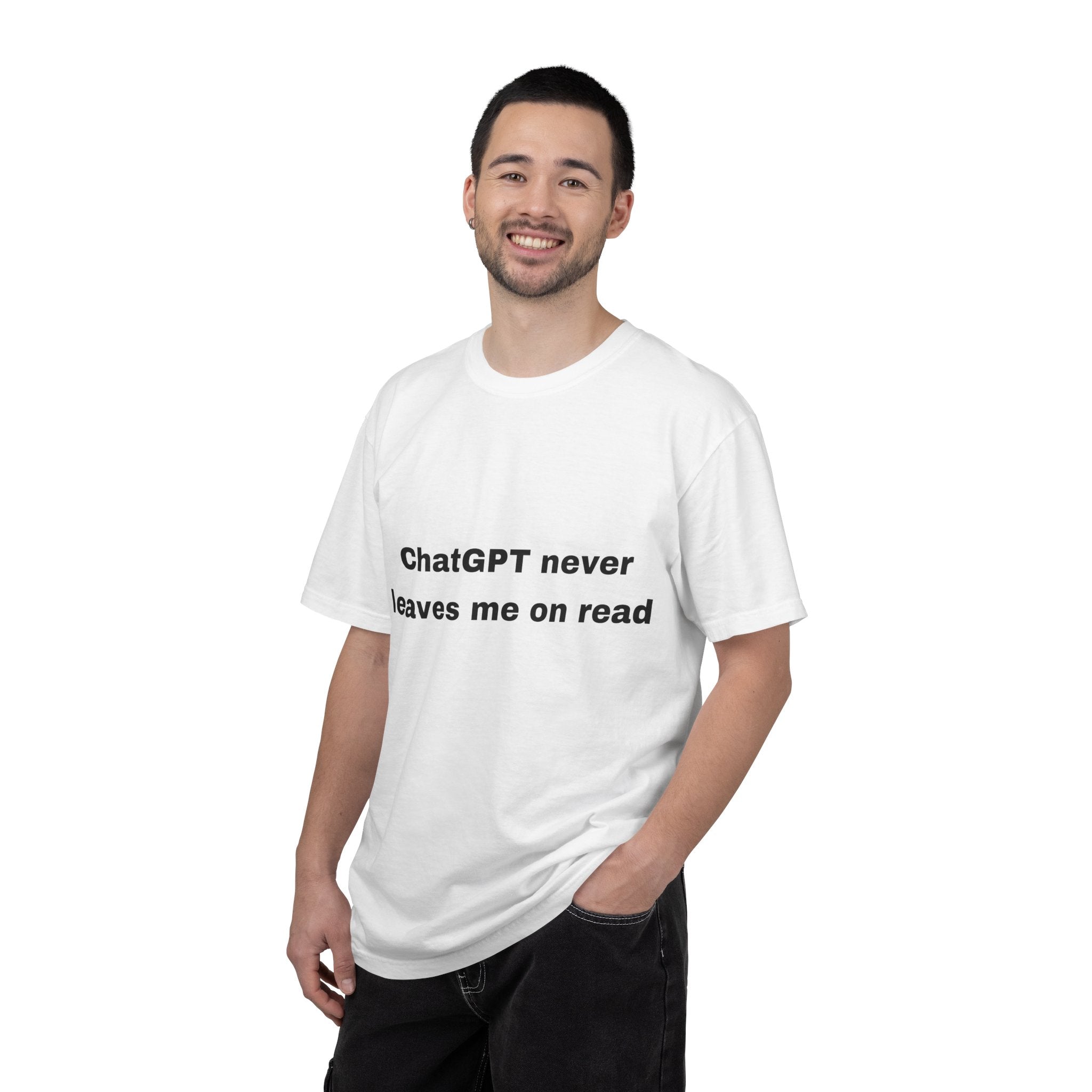 “ChatGPT never leaves me on read” unisex t-shirt